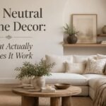 Soft Neutral Home Decor What Actually Makes It Work-Soft Neutral Home Decor